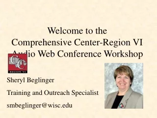 Welcome to the  Comprehensive Center-Region VI Audio Web Conference Workshop