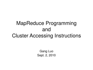 MapReduce Programming and Cluster Accessing Instructions