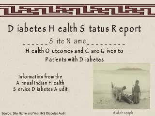 Diabetes Health Status Report ______Site Name_________ Health Outcomes and Care Given to