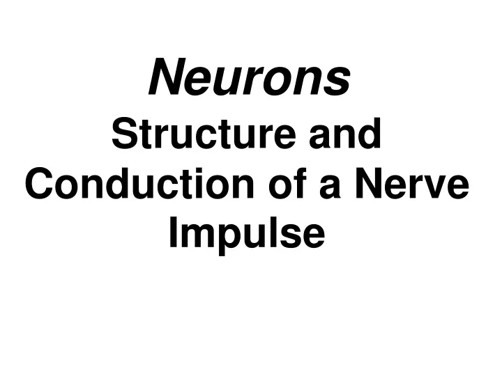 neurons structure and conduction of a nerve impulse