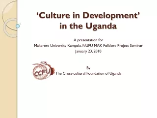 ‘Culture in Development’  in the Uganda