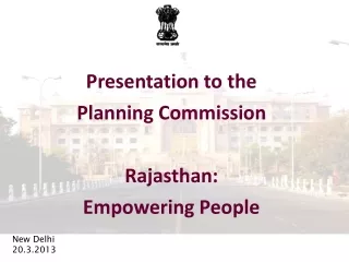 Presentation to the  Planning Commission  Rajasthan:  Empowering People