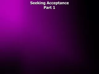 Seeking Acceptance Part 1