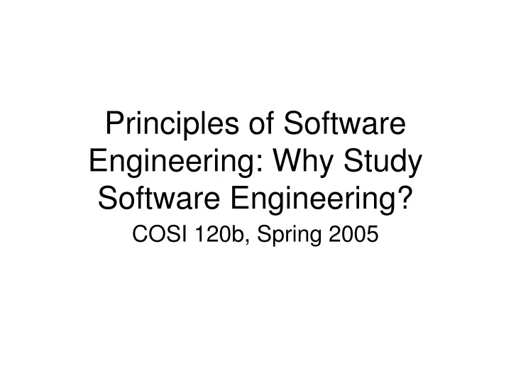 principles of software engineering why study software engineering