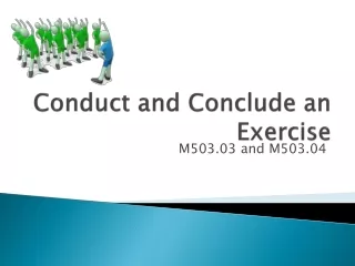 Conduct and Conclude an Exercise