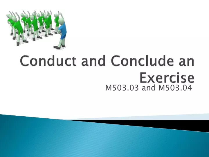 conduct and conclude an exercise