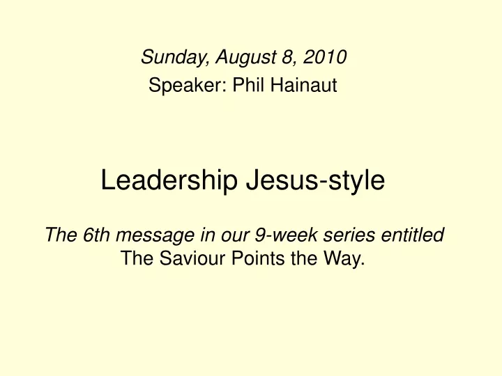 leadership jesus style the 6th message in our 9 week series entitled the saviour points the way
