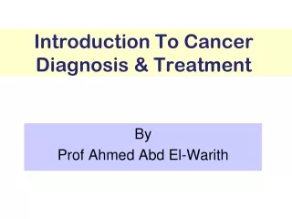 Introduction To Cancer  Diagnosis &amp; Treatment