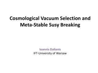 Cosmological Vacuum Selection and Meta-Stable  Susy Breaking  Ioannis Dalianis