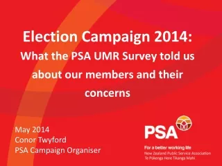 Election Campaign 2014:  What the PSA UMR Survey told us about our members and their concerns