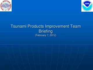 Tsunami Products Improvement Team Briefing (February 7, 2012)