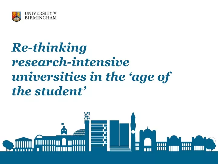 re thinking research intensive universities in the age of the student