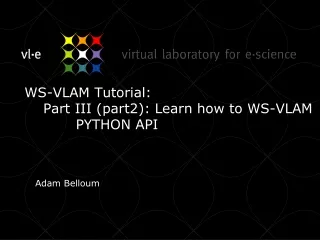 WS-VLAM Tutorial:      Part III (part2): Learn how to WS-VLAM            PYTHON API