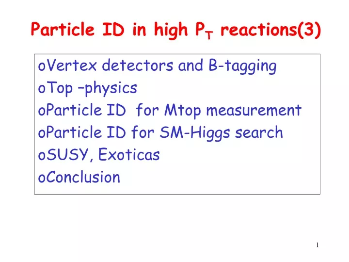 particle id in high p t reactions 3