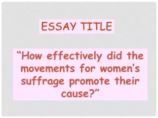 “How effectively did the movements for women’s suffrage promote their cause?”