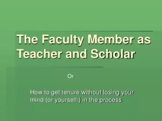 The Faculty Member as Teacher and Scholar