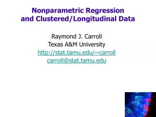 Raymond J. Carroll Texas A&amp;M University stat.tamu/~carroll carroll@stat.tamu