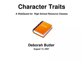 Character Traits A WebQuest for  High School Resource Classes