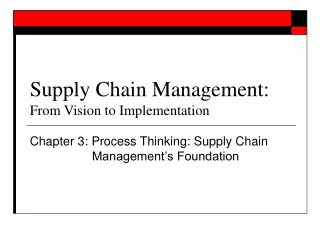 Supply Chain Management:  From Vision to Implementation