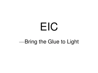 EIC — Bring  the Glue to Light