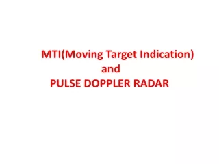 MTI(Moving Target Indication)  and  PULSE DOPPLER RADAR