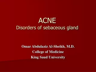 ACNE Disorders of sebaceous gland