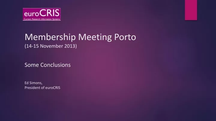 membership meeting porto 14 15 november 2013 some conclusions ed simons president of eurocris