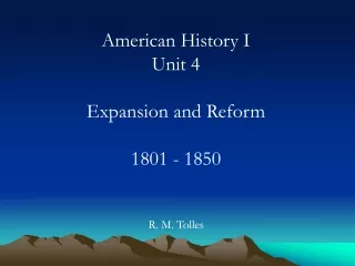 American History I Unit 4 Expansion and Reform 1801 - 1850