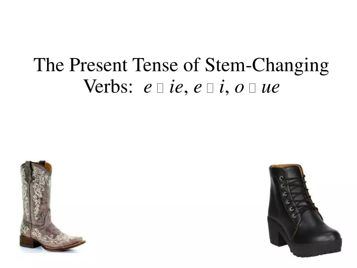 the present tense of stem changing verbs