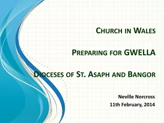 Church in Wales Preparing for GWELLA Dioceses of St.  Asaph  and Bangor