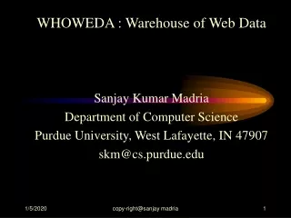 WHOWEDA : Warehouse of Web Data Sanjay Kumar Madria Department of Computer Science