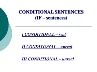 CONDITIONAL SENTENCES (IF – sentences)