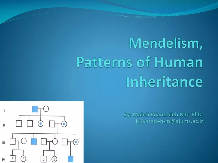 mendelism patterns of human inheritance by mahdi bijanzadeh md phd bijanzadeh m@ajums ac ir