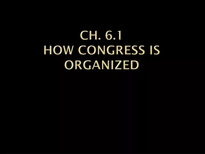 ch 6 1 how congress is organized