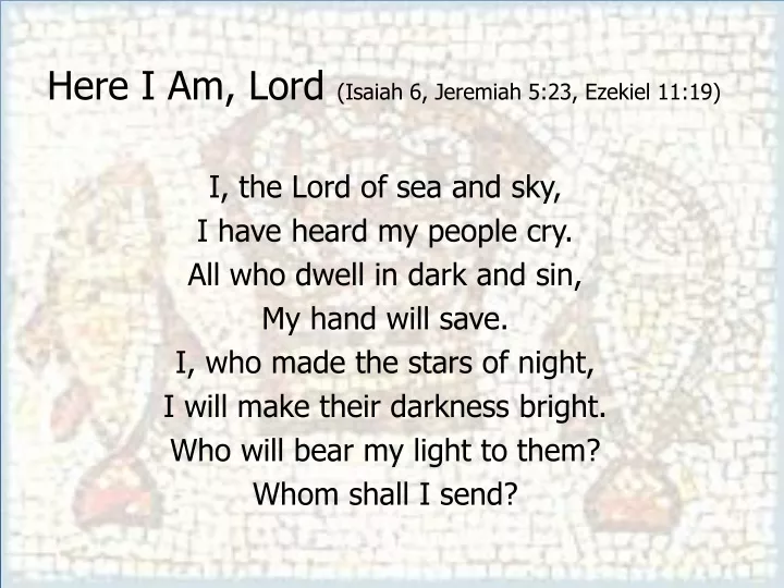here i am lord isaiah 6 jeremiah 5 23 ezekiel 11 19