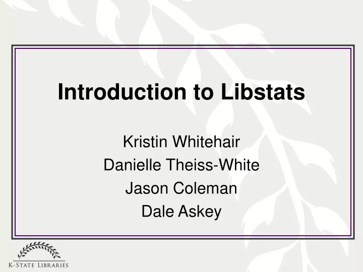 introduction to libstats kristin whitehair