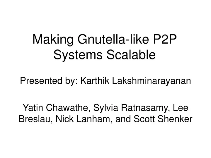 making gnutella like p2p systems scalable