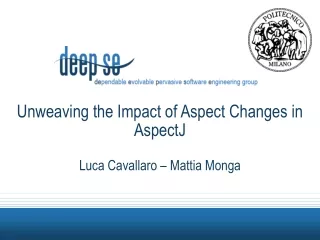 Unweaving the Impact of Aspect Changes in AspectJ Luca Cavallaro – Mattia Monga