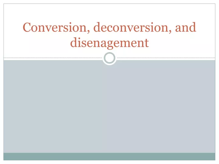 conversion deconversion and disenagement