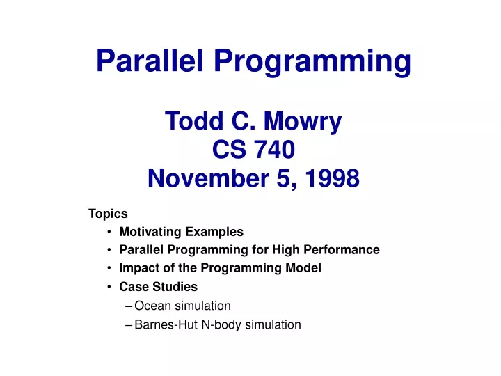 parallel programming todd c mowry cs 740 november 5 1998