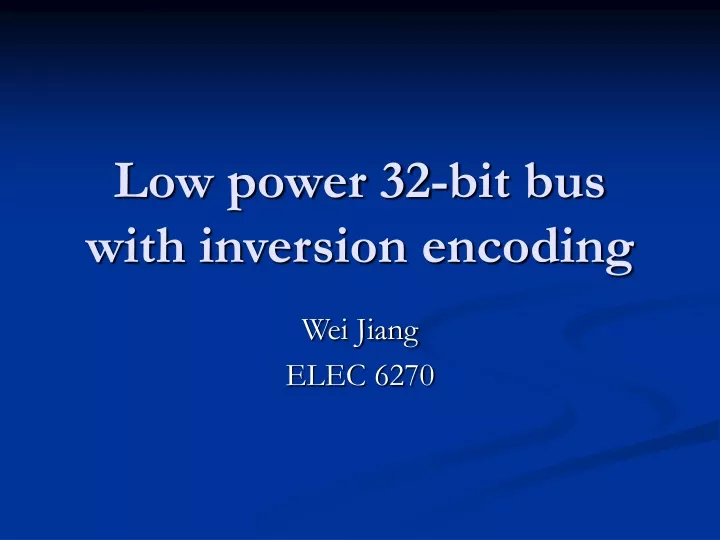 low power 32 bit bus with inversion encoding