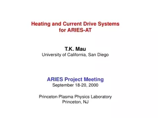 Heating and Current Drive Systems for ARIES-AT T.K. Mau University of California, San Diego