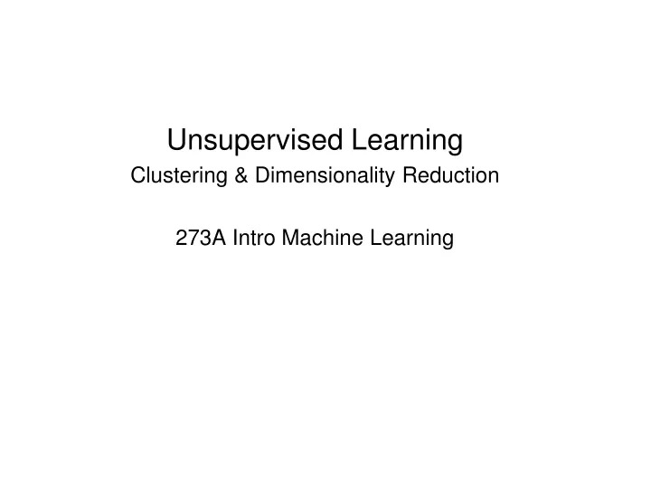 unsupervised learning clustering dimensionality reduction 273a intro machine learning