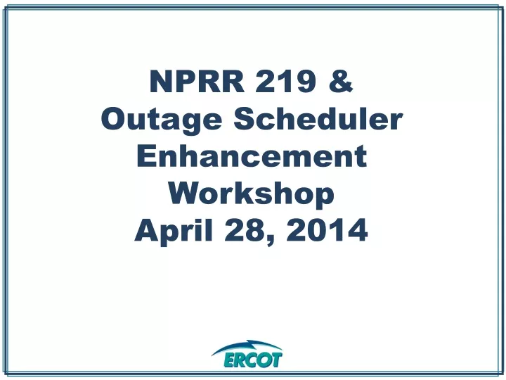 nprr 219 outage scheduler enhancement workshop
