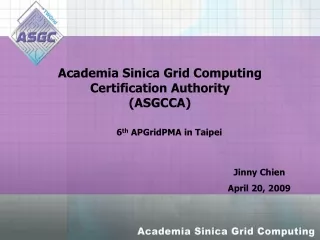 Academia Sinica Grid Computing Certification Authority  (ASGCCA)