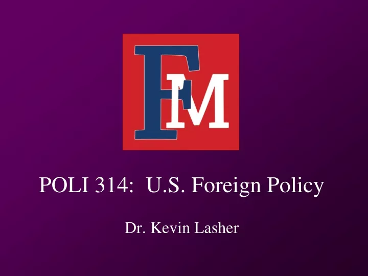 poli 314 u s foreign policy dr kevin lasher