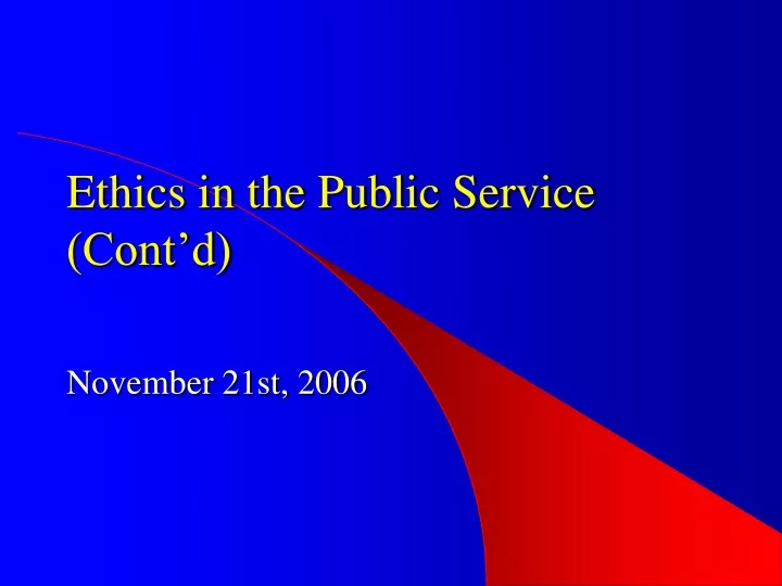 ethics in the public service cont d