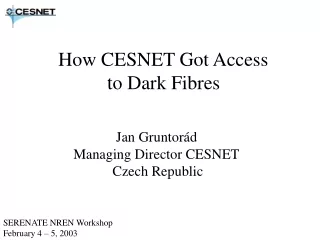 How CESNET Got Access             to Dark Fibres                    Jan Gruntorád