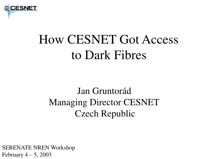 how cesnet got access to dark fibres jan gruntor