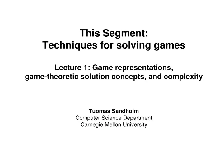 this segment techniques for solving games lecture